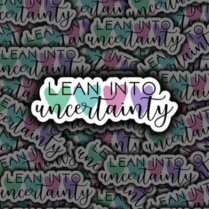 Lean Into Uncertainty, Mental Health Support, ERP Sticker, OCD Sticker, Vinyl Sticker