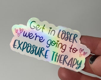 Exposure Therapy Vinyl Sticker, Get In Loser Design