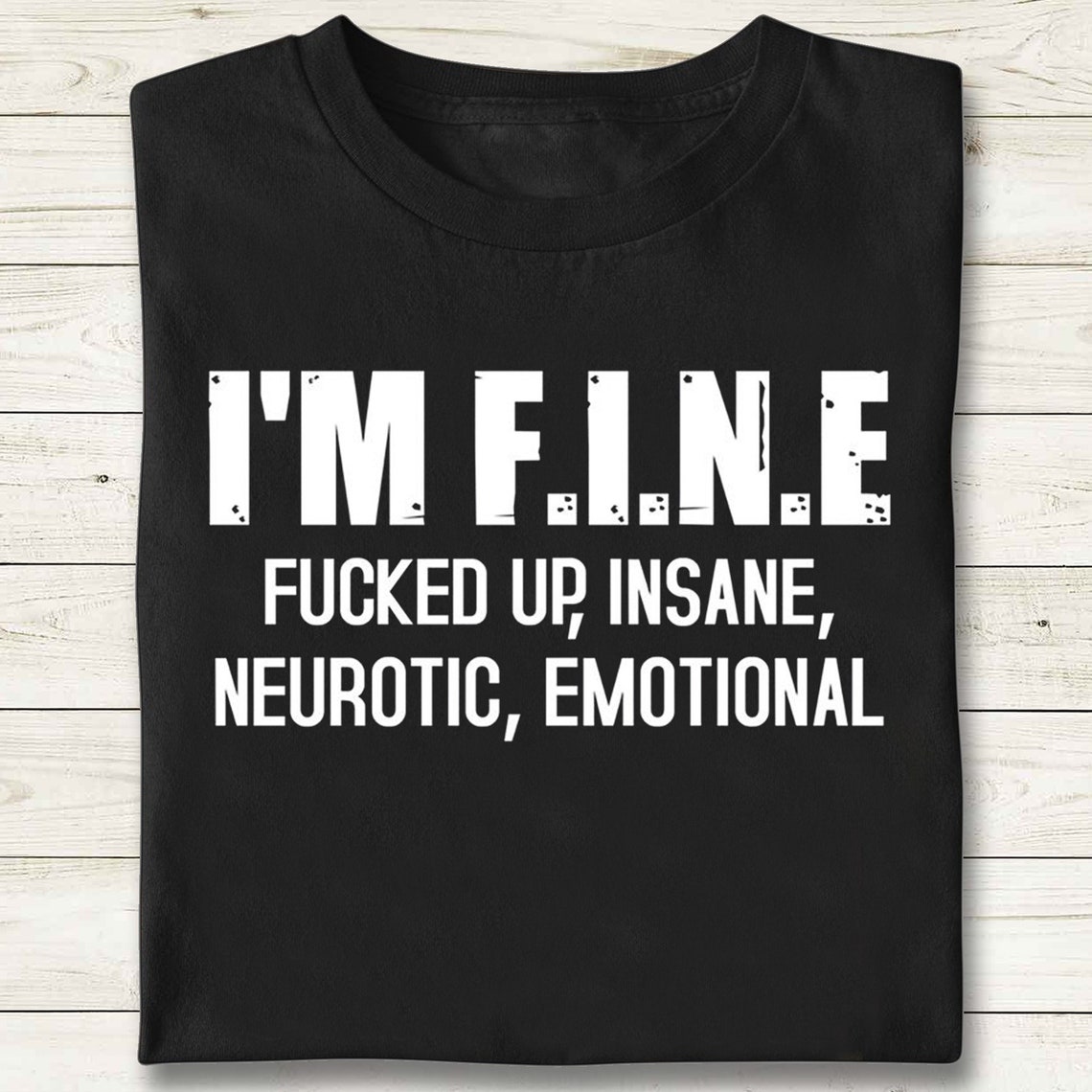 Im Fine Fuck Up Insane Neurotic Emotional Funny T Shirt Etsy