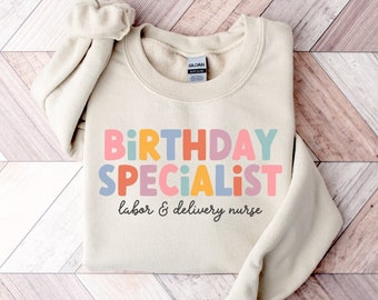 Labor and Delivery Nurse Sweatshirt, Birthday Specialist RN Shirt, L&D Nurse Crewneck Sweater, Cute Nursing Graduation Gift, Mother Baby