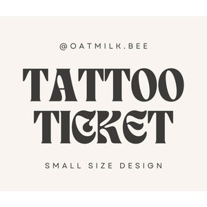 tattoo ticket SMALL SIZE