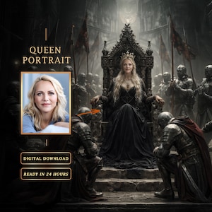 May include: A digital artwork depicting a queen on a throne, with armored figures in the background. A smaller portrait of a woman is included. Text on the image reads "QUEEN PORTRAIT", "DIGITAL DOWNLOAD", and "READY IN 24 HOURS".