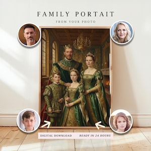 May include: A framed family portrait with a regal theme, featuring a digitally rendered image of a family in Renaissance-style clothing. The text "FAMILY PORTRAIT FROM YOUR PHOTO" is at the top. Additional portraits are in the corners. Text at the bottom reads "DIGITAL DOWNLOAD READY IN 24 HOURS."