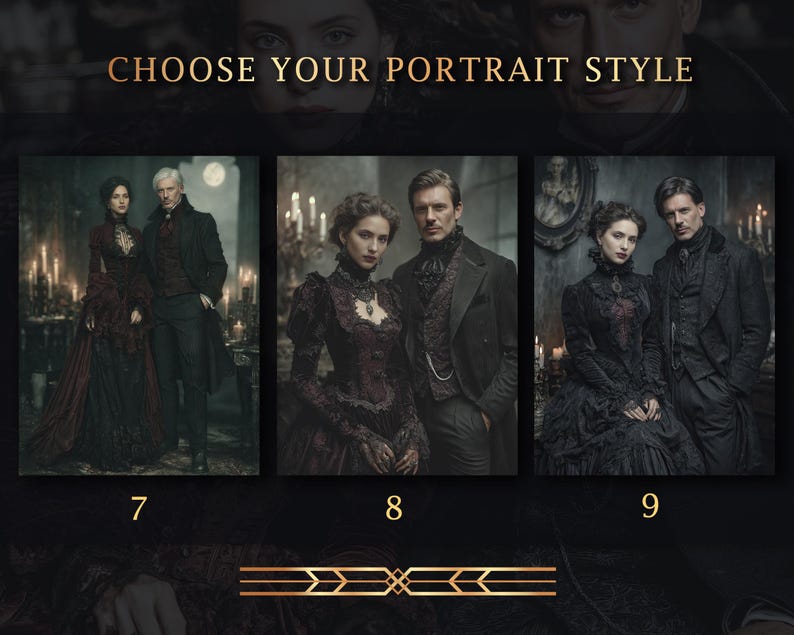May include: Image featuring three portrait style options with couples in gothic attire. The text "CHOOSE YOUR PORTRAIT STYLE" is at the top. Each portrait is numbered 7, 8, and 9. The couples are dressed in dark, Victorian-era clothing.
