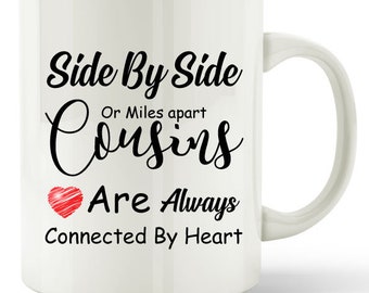 Cousin Gift Mug Side by Side Or Miles Apart Cousins Gift Coffee Tea Cup…
