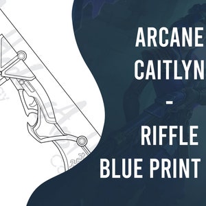 Arcane Caitlyn riffle - League Of Legends | BLUE PRINT
