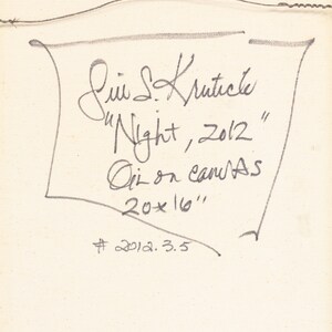 K&ouml;nnte beinhalten: Eine handschriftliche Notiz auf einer wei&szlig;en Leinwand lautet "Sin S. Kruticle "Night, 2012" &Ouml;l auf Leinwand 20x16" #2012.3.5"
