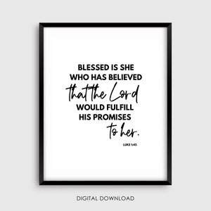 Blessed is she who has believed - Luke 1:45 - Christian Wall Printable - Bible Verse - Inspirational Wall Print - Minimalist / Modern Print