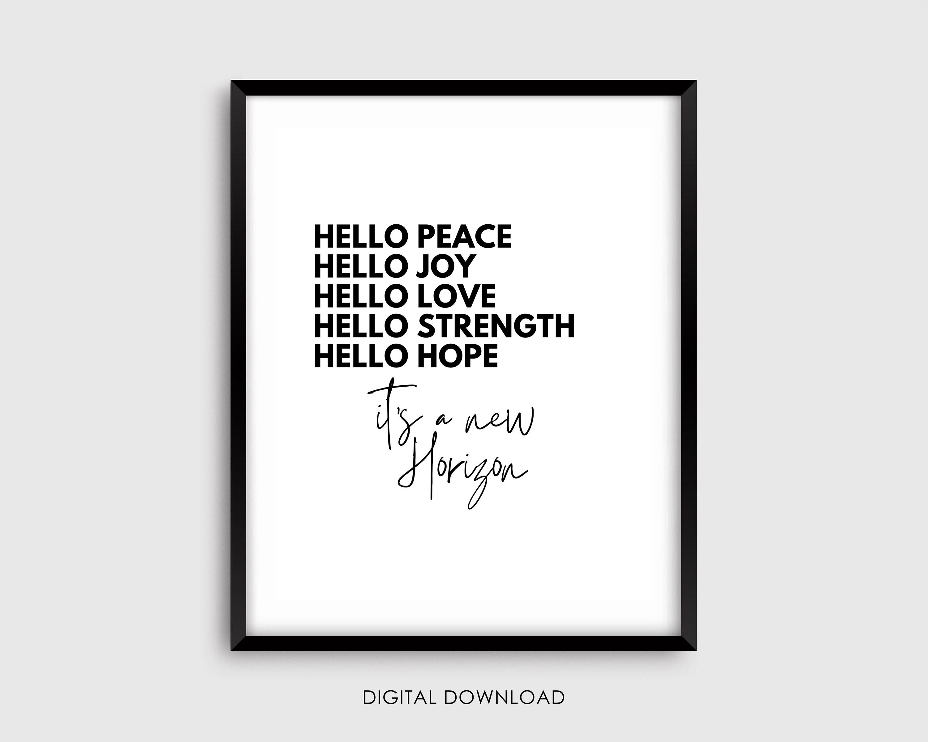 Hello Peace, Hello Joy, Hello Love It'S A New Horizon Fear Is Not.