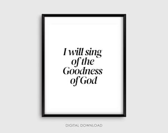 I Will Sing of The Goodness of God - Christian Lyrics - Church/Religious Wall Printable - Instant Digital File - Inspirational Wall Prints