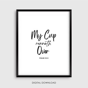 My Cup Runneth Over - Psalm 23:5 - Bible Verse Printable - Christian Wall Prints - Instant Download - Inspirational Prints - Minimalist