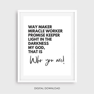 Könnte beinhalten: Ein gerahmter Druck mit schwarzem Text auf weißem Hintergrund. Der Text lautet: "WAY MAKER, MIRACLE WORKER, PROMISE KEEPER, LIGHT IN THE DARKNESS, MY GOD, THAT IS, Who you are!" in einer Mischung aus Schriftarten.