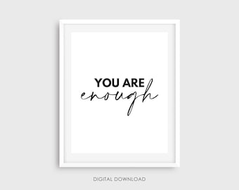 You Are Enough - Self Encouraging and Inspirational Quotes/ Sayings - Motivational Boost - Wall Print - Digital Printable - 8x10 4x6 16x20