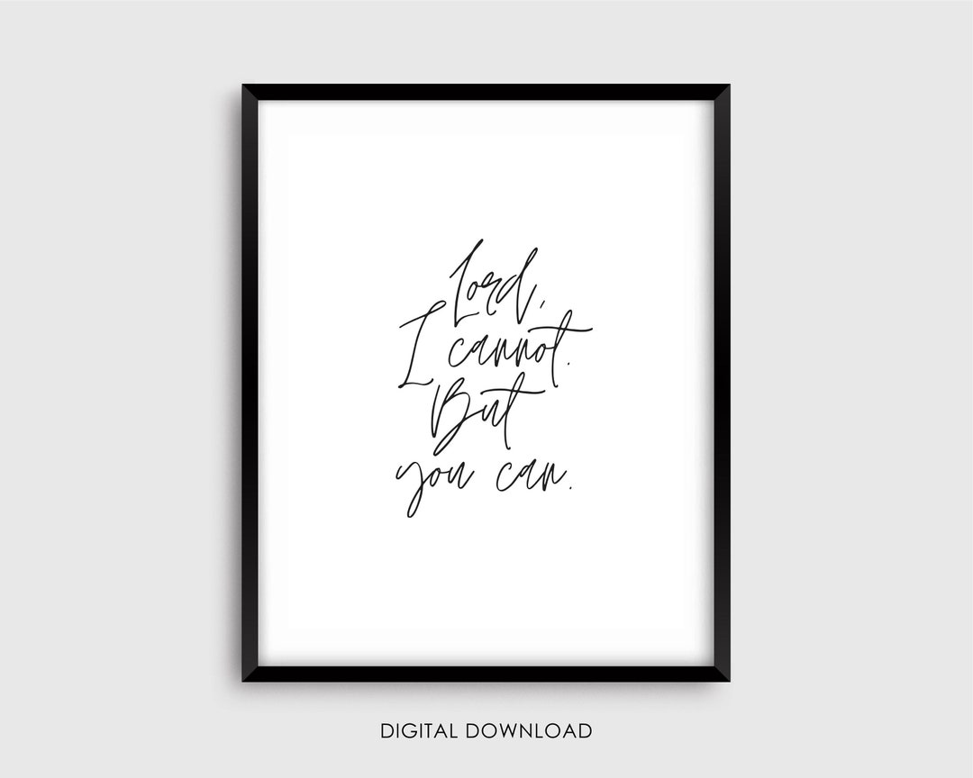 Lord I Cannot, but You Can - Church Print - Christian Wall Art ...