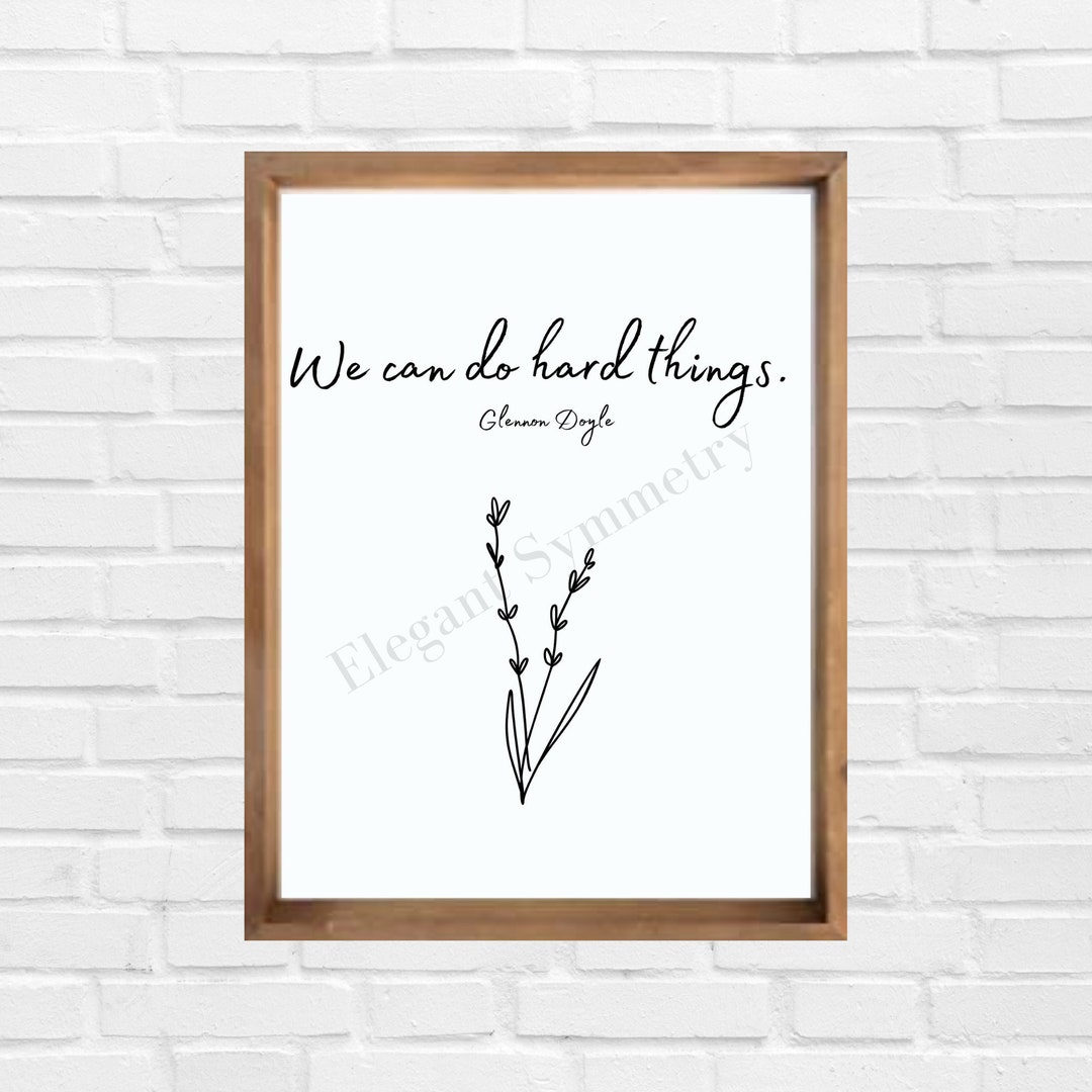 We Can Do Hard Things Glennon Doyle Digital Download Print Etsy