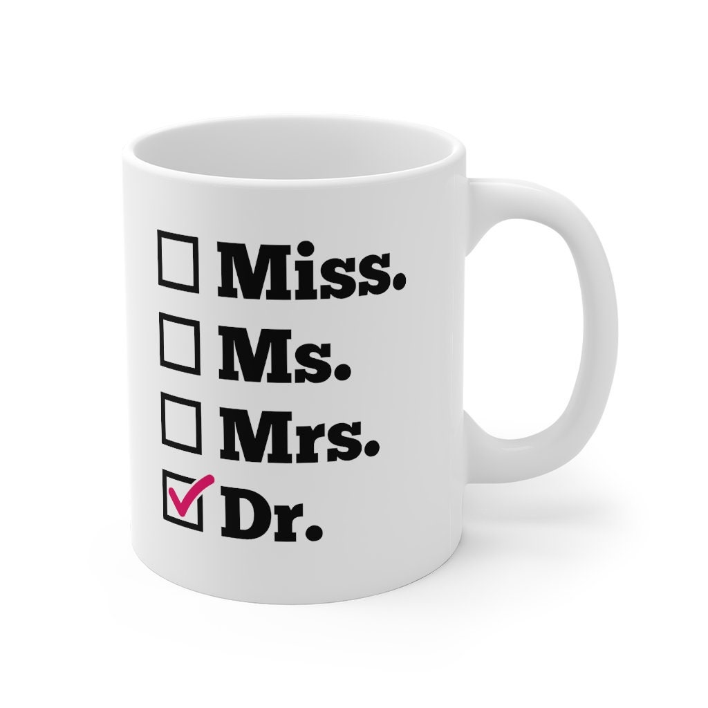 Miss Ms Mrs Dr Dr mug PhD Graduation mug Doctor Gift Funny Etsy