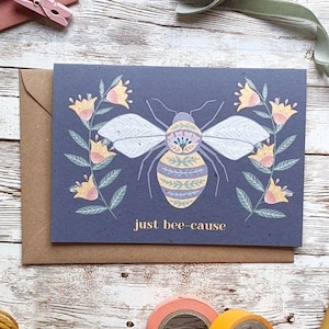 Tarjeta Just Bee-Cause / Pintura floral de abejas de arte popular / Tarjeta en blanco A6 o A5 / Plástico ecológico libre
