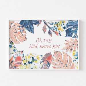 Oh My Wild Brave Girl | Collage Jungle Wall Art | Nursery Girl's Bedroom Art | Empowering Wall Art Home Decor | A5 or A4 Print