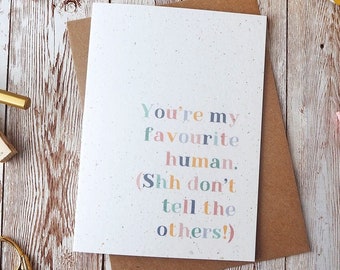 You're My Favourite Human Card | Anniversary Valentines Wedding | Blank A6 or A5 Greetings Card | Eco Friendly Card