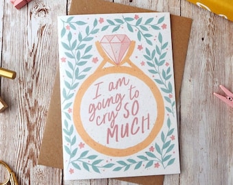 I Am Going To Cry So Much Card | Wedding Engagement Congratulations | Blank A6 or A5 Greetings Card | Eco Friendly Card