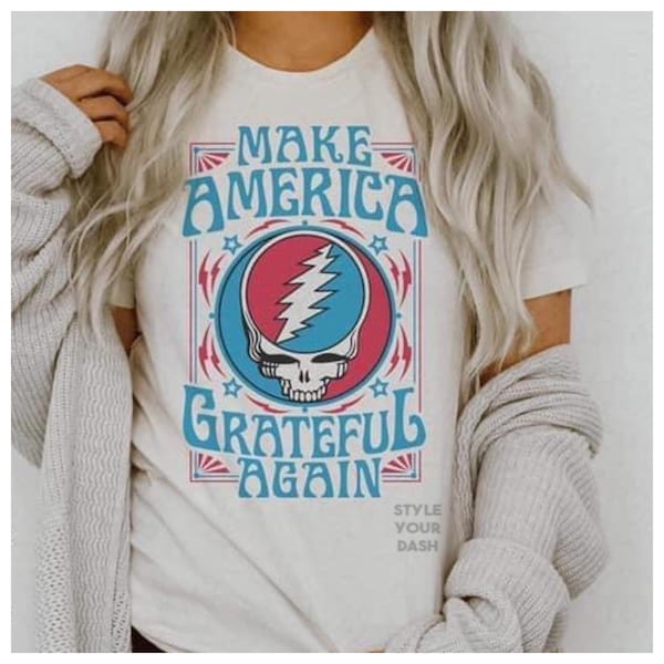 Make America Grateful Again -band tee - rock and roll - MAGA - red, white and blue - grateful- patriotic tee- political dad- Freedom tee