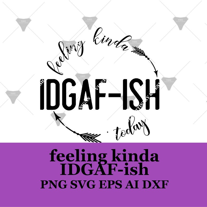 Download Feeling kinda IDGAF-ish today PNG SVG | Etsy