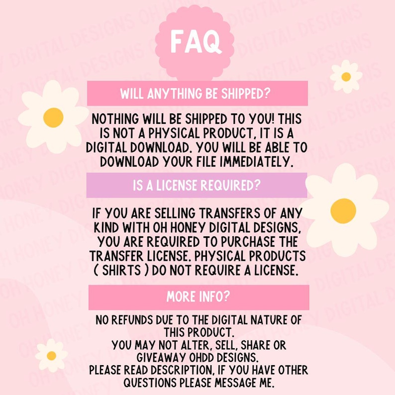 May include: A pink and white graphic with the text "FAQ" at the top. The graphic provides information about digital downloads, licensing, and refund policies. White daisy graphics are in the background.