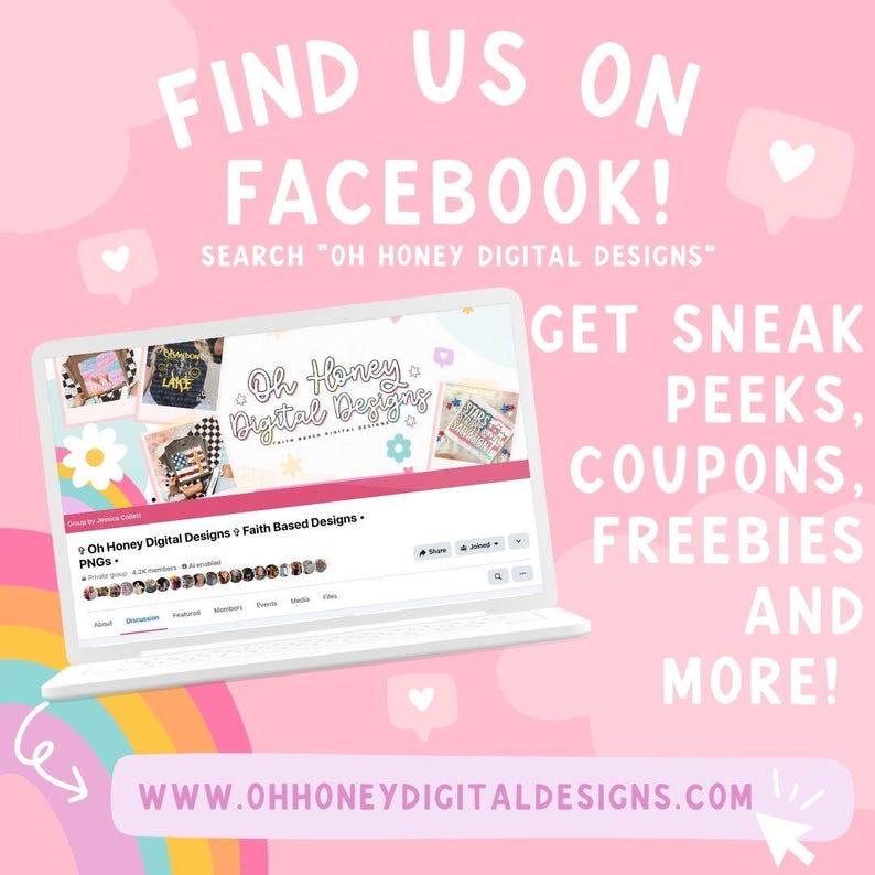 May include: Pink graphic with the text "FIND US ON FACEBOOK!" and "GET SNEAK PEEKS, COUPONS, FREEBIES AND MORE!". A laptop displays a Facebook page with the name "Oh Honey Digital Designs". The website address is www.ohhoneydigitaldesigns.com.