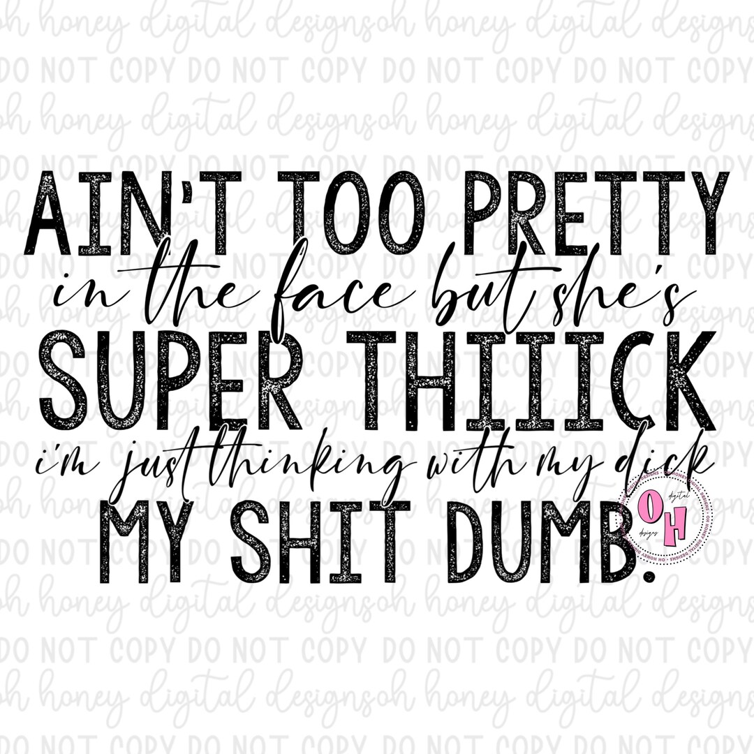 Ain't Too Pretty In The Face Tiktok Ain't Too Pretty in the Face but She's Super Thick - Etsy