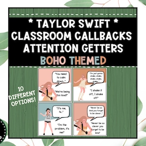 May include: A set of 10 printable classroom attention-getting cards featuring Taylor Swift lyrics. The cards are boho themed with a green background and illustrations of Taylor Swift. The text on the cards includes lyrics such as "You need to calm down", "We're being too loud", "I shake it off, I shake off", "It's me, hi", "I'm the problem, it's me", "Never be so kind you forget to be clever", and "Never be so clever you forget to be kind".