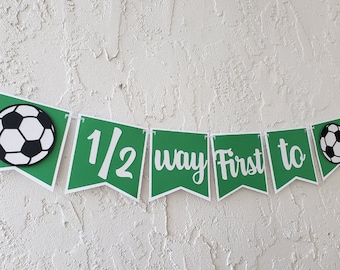 Soccer banner,half way to first,half birthday