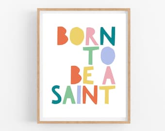 Born to be a Saint Print, Catholic Art, Christian Nursery, Bible Verse Print, Catholic Kids Printable, Boho Nursery Decor, Baptism Gift