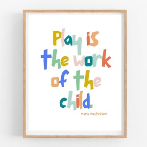 Affiche imprimable Montessori, Play is the Work of the Child, Kids Wall Print, Quote Teacher, School Learning, Homeschool Print, Playroom Art