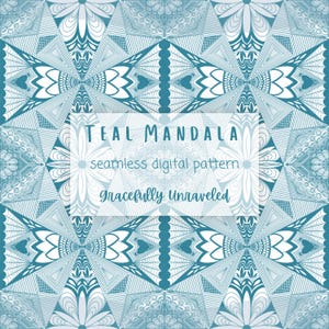 May include: Teal Mandala seamless digital pattern with geometric shapes and floral elements. The design features a repeating pattern in shades of teal and white, with the text "Teal Mandala" and "gracefully Unraveled".