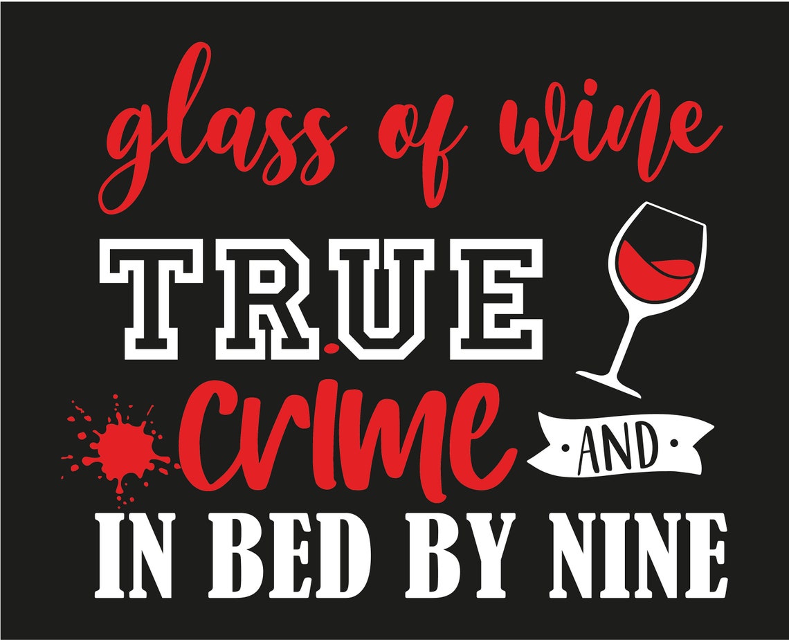 Glass of wine True Crime svg True Crime svg cutting Machines Etsy