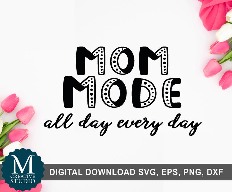 Download File For Cricut Mom Mode Svg Mother Quotes Mother S Day Svg Mom Love Svg Mother Saying Quotes Svg Eps Png Dxf Cut File Clip Art Art Collectibles Mahansystem Com