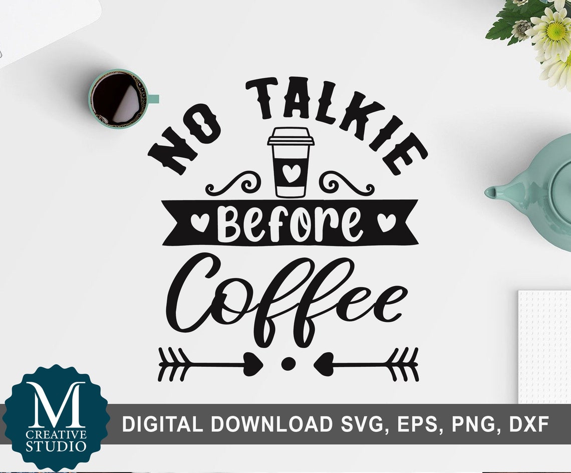 Download No talkie Before coffee svg funny Coffee Quotes svg Coffee ...