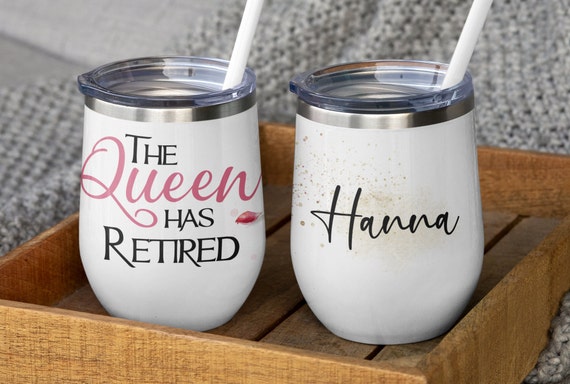 Custom the Queen Has Retired Wine Tumbler Personalized, Retirement Tumblers  for Women, Retirement Gifts for Women,wine Glass for Retirement, 