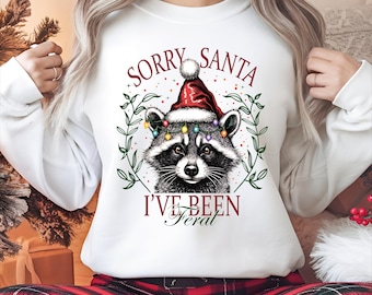 Sorry Santa I've Been Feral png, Christmas png, Christmas Funny png, Funny Christmas png, Christmas Feral girl png, Christmas Season Png