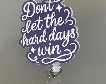 Don’t Let the Hard Days Win Badge Reel – ACOTAR Inspired Quote, Nurse ID Holder, Bookish Gift, Throne of Glass Sarah J Maas Fan, alligator