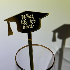 Graduation Drink Stirrer – “What, Like It’s Hard?” Gold Engraved Grad Cap Stir Stick, Law School Grad Party Decor, Elle Woods Legally Blonde