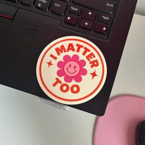 Eu também sou importante - Adesivo circular brilhante, presente de saúde mental, adesivo de lembrete, adesivos de terapia, inspiração de amor-próprio, garrafa de água, laptop