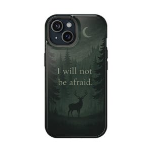 May include: Black phone case with a forest scene, a deer silhouette, and a crescent moon. The text "I will not be afraid" is printed in white. The case has a glossy finish and a camera cutout.