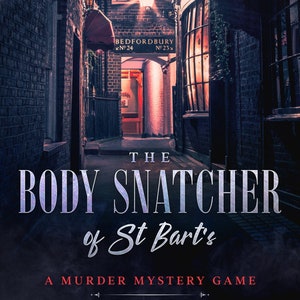 Puede incluir: Una portada de libro con una imagen oscura y atmosférica de un callejón estrecho en Londres. El título es "The Body Snatcher of St Bart's" y el subtítulo es "A Murder Mystery Game".