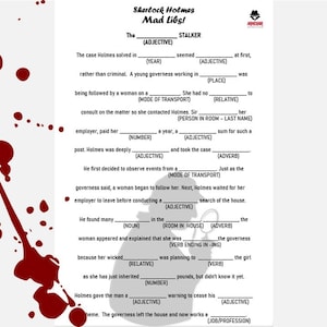 May include: A printable Mad Libs game featuring Sherlock Holmes. The game is titled "The  STALKER". The game includes a story with blank spaces for players to fill in with words of different parts of speech.