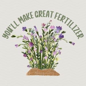 Digital Download, png, sublimation,DTF printing,    fertilizer,summer, gardening, humor.flower