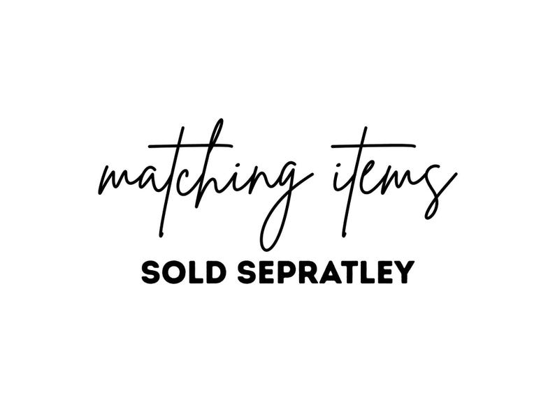 May include: White background with the words "matching items" in a cursive font above the words "SOLD SEPRATLEY" in a bold, sans-serif font. The text is black.