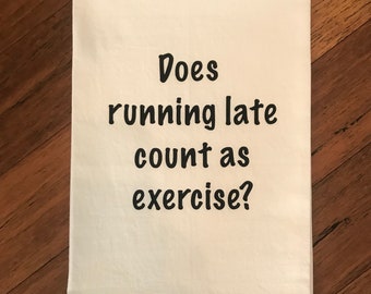 Does Running Late Tea Towel With Funny Sayings