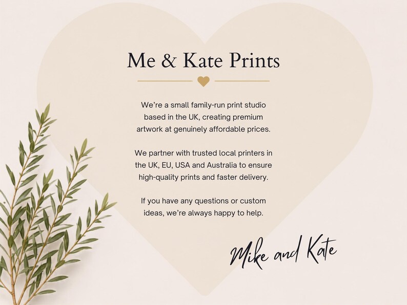 The image is a promotional graphic for a small family-run print studio based in the UK, creating premium artwork at genuinely affordable prices. The studio partners with trusted local printers in the UK, EU, USA, and Australia to ensure high-quality prints and faster delivery. If you have any questions or custom ideas, the studio is always happy to help. The image features a heart shape with a plant branch on the left side, and the text is written in a clear, legible font.