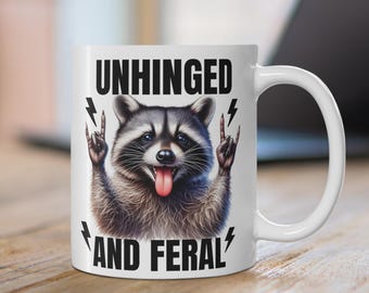 Funny Raccoon Coffee Mug, Unhinged Feral Animal Lover Gift